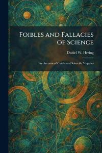 Foibles and Fallacies of Science