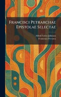 Francisci Petrarchae Epistolae Selectae