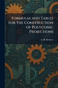 Formulas and Tables for the Construction of Polyconic Projections