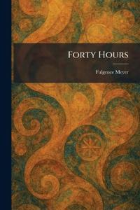 Forty Hours