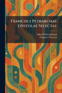 Francisci Petrarchae Epistolae Selectae