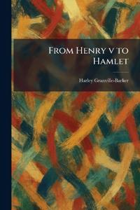 From Henry v to Hamlet