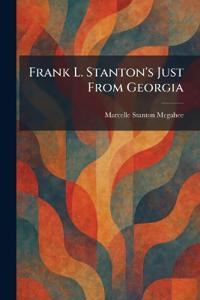 Frank L. Stanton's Just From Georgia