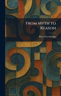 From Myth to Reason