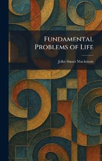 Fundamental Problems of Life