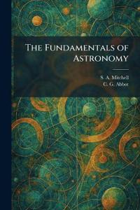 The Fundamentals of Astronomy