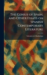 The Genius of Spain, and Other Essays on Spanish Contemporary Literature