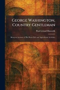 George Washington, Country Gentleman