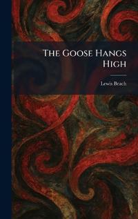 The Goose Hangs High