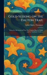 Gold-Seeking on the Dalton Trail