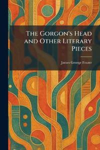 The Gorgon's Head and Other Literary Pieces