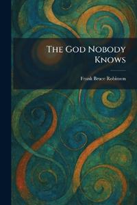 The God Nobody Knows