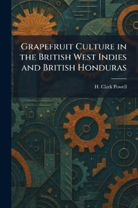 Grapefruit Culture in the British West Indies and British Honduras