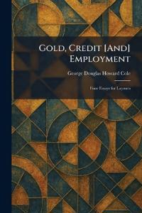 Gold, Credit [And] Employment