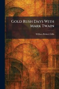 Gold Rush Days With Mark Twain