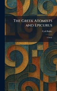 The Greek Atomists and Epicurus