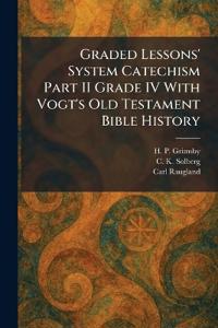 Bokomslag för "Graded Lessons' System Catechism Part II Grade IV With Vogt's Old Testament Bible History"