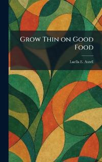 Grow Thin on Good Food