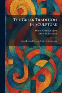 The Greek Tradition in Sculpture