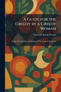 A Guide for the Greedy by a Greedy Woman