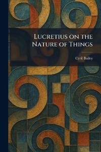 Lucretius on the Nature of Things