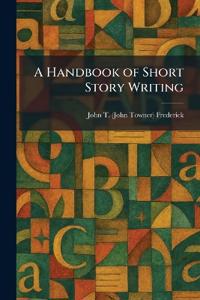 A Handbook of Short Story Writing