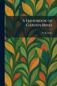 A Handbook of Garden Irises