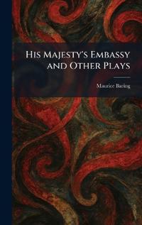 His Majesty's Embassy and Other Plays