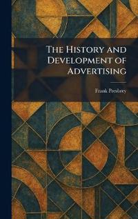 The History and Development of Advertising