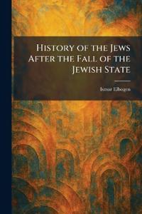 History of the Jews After the Fall of the Jewish State
