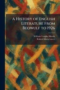 A History of English Literature From Beowulf to 1926