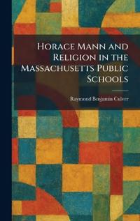 Bokomslag för "Horace Mann and Religion in the Massachusetts Public Schools"