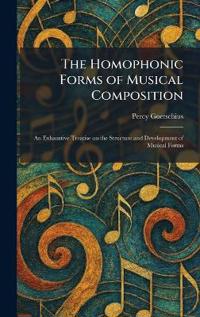 The Homophonic Forms of Musical Composition