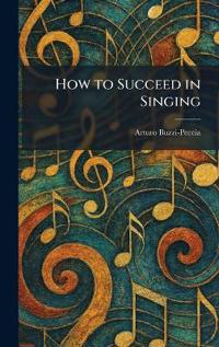 How to Succeed in Singing