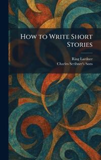 How to Write Short Stories