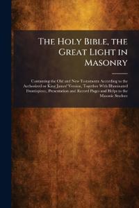 The Holy Bible, the Great Light in Masonry