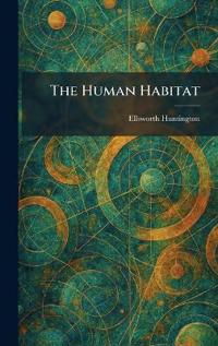 The Human Habitat