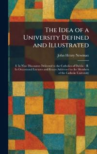 The Idea of a University Defined and Illustrated