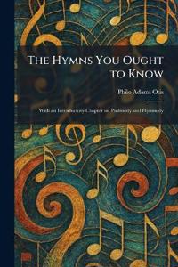 The Hymns You Ought to Know