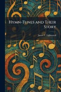 Hymn-Tunes and Their Story