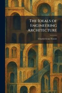 The Ideals of Engineering Architecture