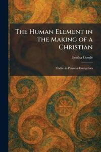 The Human Element in the Making of a Christian