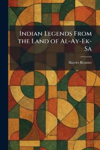 Indian Legends From the Land of Al-Ay-Ek-Sa