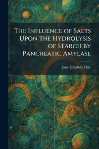 The Influence of Salts Upon the Hydrolysis of Starch by Pancreatic Amylase