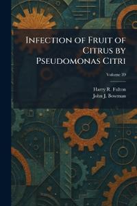 Infection of Fruit of Citrus by Pseudomonas Citri