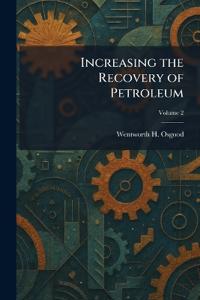 Increasing the Recovery of Petroleum