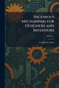 Ingenious Mechanisms for Designers and Inventors