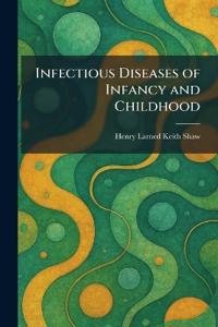 Infectious Diseases of Infancy and Childhood