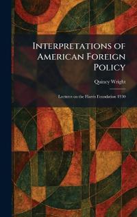 Interpretations of American Foreign Policy