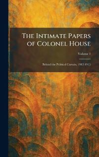 The Intimate Papers of Colonel House